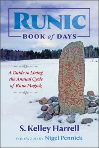 Runic Book of Days - A Guide to Living the Annual Cycle of Rune Magick by S. Kelley Harrell