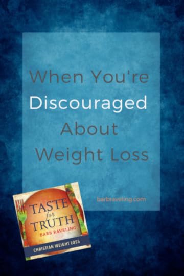 Do you ever get discouraged about weight loss? On this episode of the Taste for Truth Podcast, we'll talk about what to do when discouragement hits. 