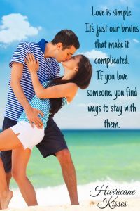 Quote: Love is simple. It's just our brains that make it complicated. If you love someone, you find ways to stay with them.<br />Picture of man and woman kissing on tropical beach