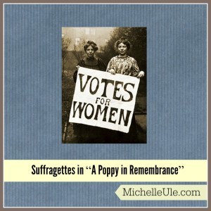 Suffragettes, A Poppy in Remembrance, WWI, White feathers, bandage rolling, what did suffragettes do in WWI, Women's rights, WWI female reporters
