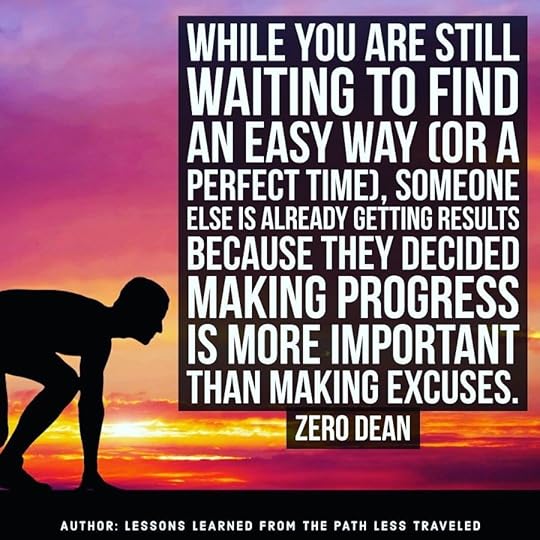 Making progress is more important than making excuses