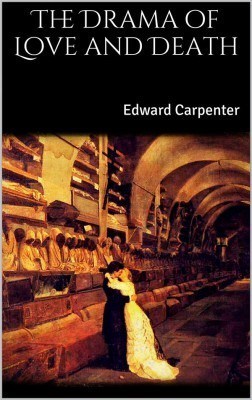 The Complementarity of Multiple Loves: The Victorian Philosopher Edward Carpenter on How Freedom Strengthens Togetherness in Long-Term Relationships
