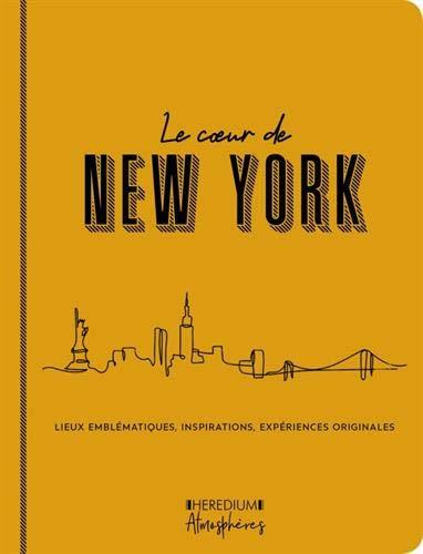 Le coeur de New York : Lieux emblématiques, inspirations, expériences originales