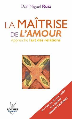 La maîtrise de l'amour : Apprendre l'art des relations