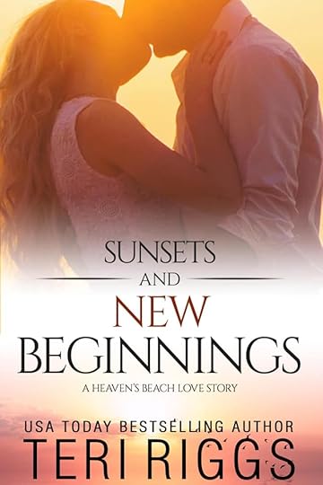 Image may contain: one or more people, text that says 'SUNSETS AND NEW BEGINNINGS AHEAVEN'S BEACH LOVE STORY USA TODAY BESTSELLING AUTHOR TERI RIGGS'