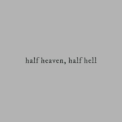 half heaven, half hell