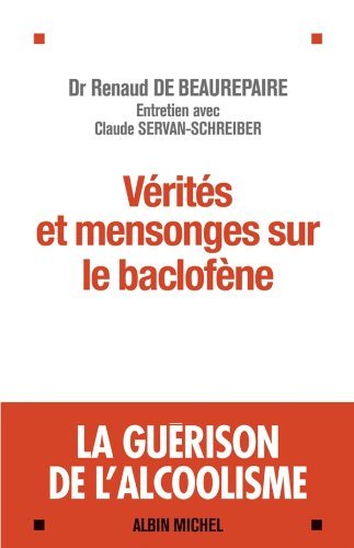 Vérités et mensonges sur le baclofène (A.M. SOCIETE)