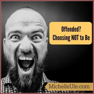 Offended? Choosing not to be, Jim Wilson, How to be Free from Bitterness, choosing to live in peace, how to deal with an offensive remark