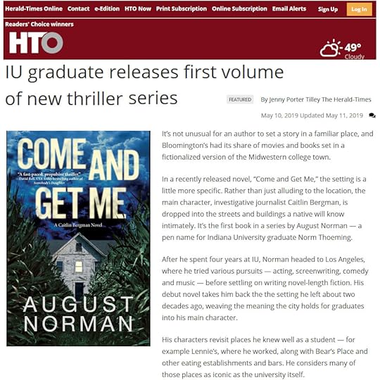 The Bloomington Herald-Times interviews thriller author August Norman about the debut novel Come and Get Me, set on the campus of Indiana University in Bloomington, Indiana.