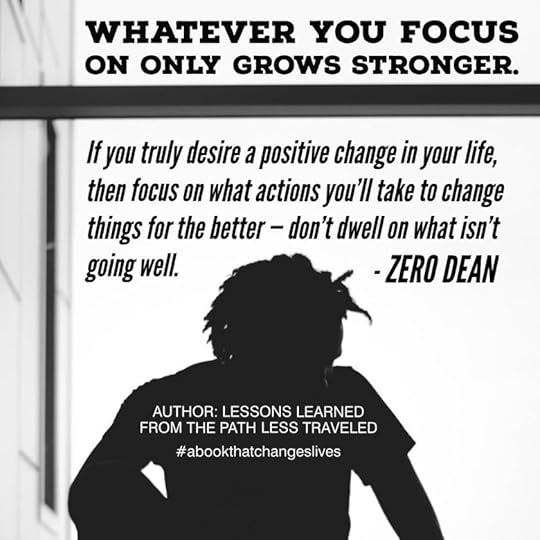 Whatever you focus on only grows stronger