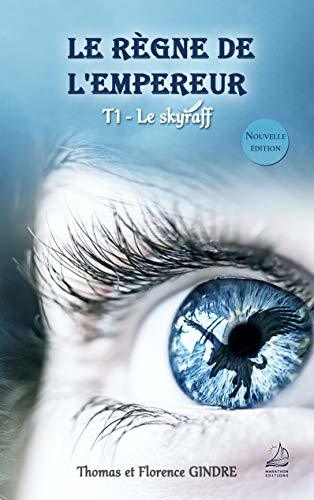 Le règne de l'Empereur - Tome 1 : Le skyraff