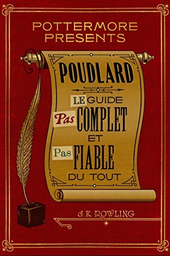 Poudlard Le Guide Pas complet et Pas fiable du tout (Pottermore Presents (Français))