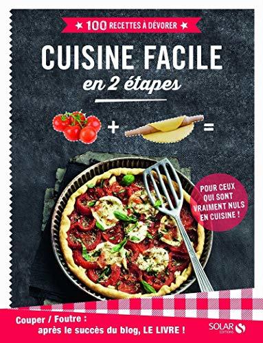 Couper-Foutre : Cuisine facile en 2 étapes -100 recettes à dévorer