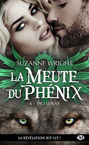 Tao Lukas: La Meute du Phénix, T6