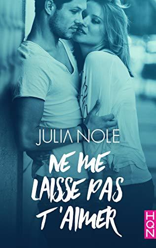Ne me laisse pas t'aimer (HQN)