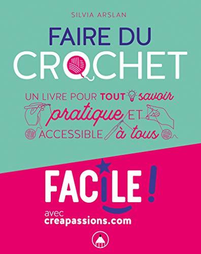 Faire du crochet : un livre pour tout savoir pratique et accessible à tous