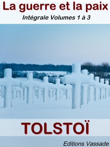 Guerre et Paix (intégrale Volumes 1, 2 et 3)