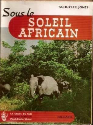 Sous le soleil africain under the african sun . traduit de l'américain par gabrielle rives. photographies de l'auteur, 1 carte.