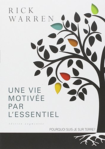 Une vie motivée par l'essentiel. Edition augmentée
