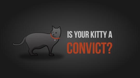 Is your kitty a convict?