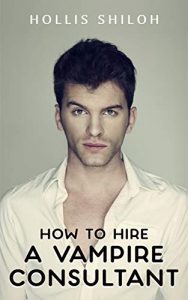 How to Hire a Vampire Consultant by Hollis Shiloh