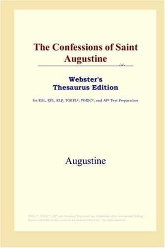 The Confessions of Saint Augustine (Webster's Thesaurus Edition)