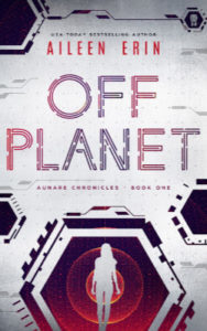 Off Planet, The Aunare Chronicles, Book One by Aileen Erin | Ink Monster