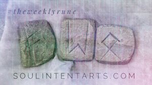 The Weekly Rune, cast for 2 June 2019 on Intentional Insights- by S. Kelley Harrell, Soul Intent Arts #theweeklyrune