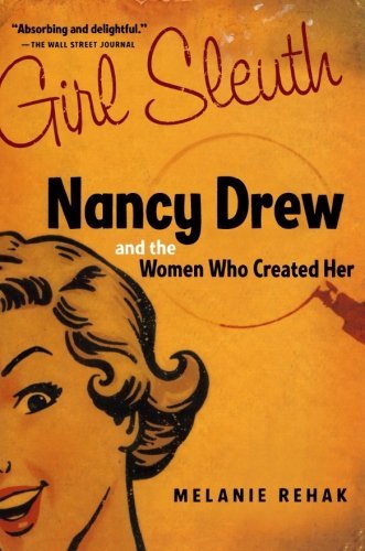 Girl Sleuth: Nancy Drew and the Women Who Created Her