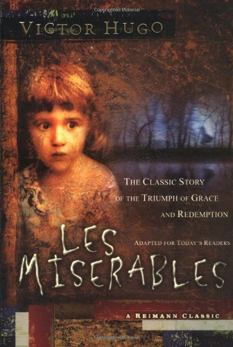 Les Miserables: The Classic Story of the Triumph of Grace and Redemption