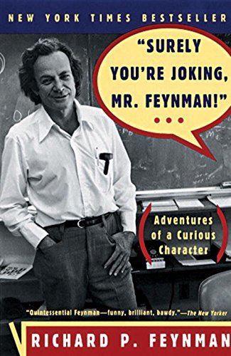 "Surely You`re Joking, Mr. Feynman!" – Adventures a Curious Character