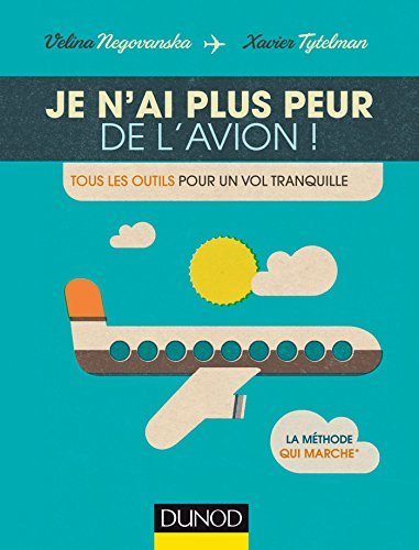 Je n'ai plus peur de l'avion! : Tous les outils pour un vol tranquille (Hors Collection)
