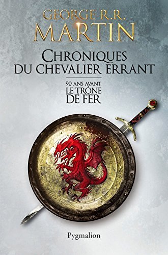 Chroniques du Chevalier errant. 90 ans avant le Trône de Fer (FANTASY)