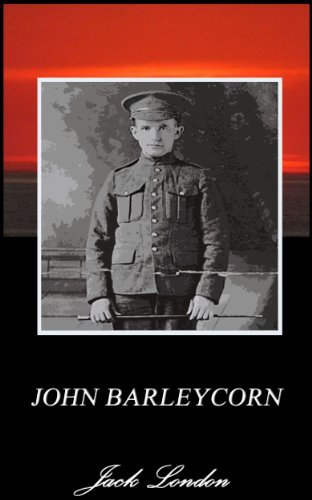 JOHN BARLEYCORN (Annotated) (English Edition)