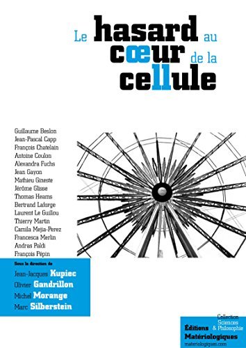 Le hasard au cœur de la cellule: Probabilités, déterminisme, génétique (Sciences & Philosophie)