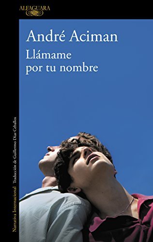 Llámame por tu nombre (Spanish Edition)