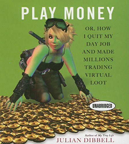 Play Money: Or, How I Quit My Day Job and Made Millions Trading Virtual Loot