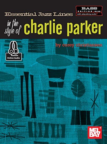 Essential Jazz Lines in the Style of Charlie Parker, Bass Edition (English Edition)