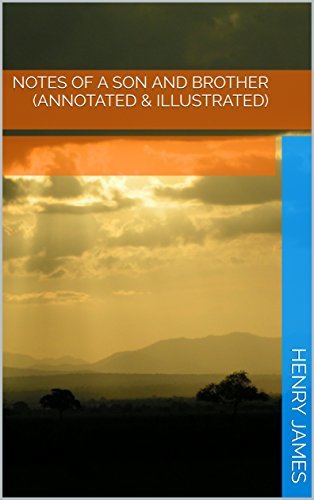 Notes of a Son and Brother (Annotated & Illustrated) (English Edition)