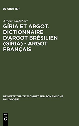 Gíria Et Argot: Dictionnaire D'argot Brésilien Gíria - Argot Français Plus Particulièrement Des Villes De Sao Paulo Et Rio De Janeiro Dans Les Années 1960 Et 1970