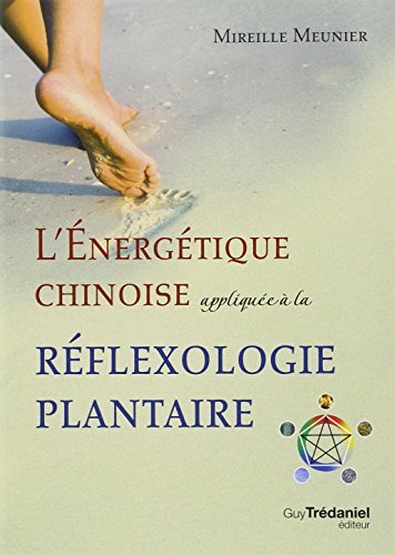 L'énergétique chinoise appliquée à la réflexologie plantaire