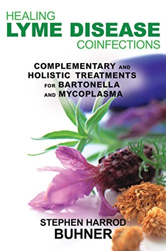 Healing Lyme Disease Coinfections: Complementary and Holistic Treatments for Bartonella and Mycoplasma (English Edition)