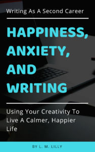 Happiness, Anxiety, and Writing