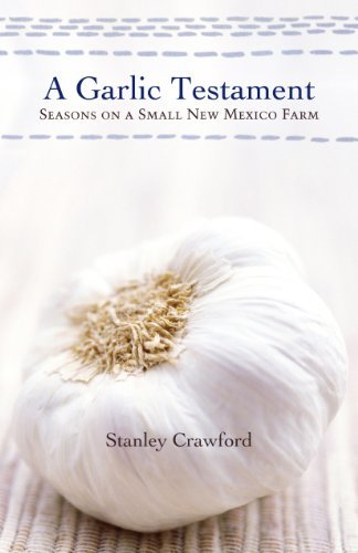 A Garlic Testament: Seasons on a Small New Mexico Farm (English Edition)