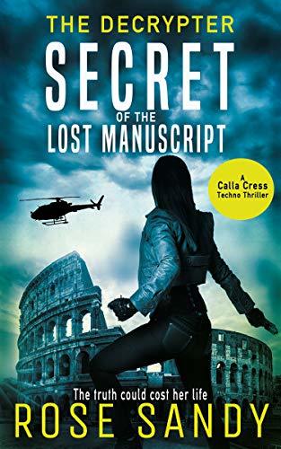 The Decrypter: Secret of the Lost Manuscript (Calla Cress Technothriller Series: Book 1) (English Edition)