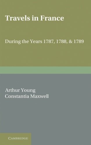 Travels in France: During the Years 1787, 1788 and 1789