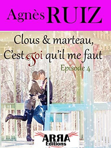 Clous et marteau, c'est toi qu'il me faut, épisode 4 (Dernier épisode) (French Edition)
