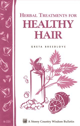 Herbal Treatments for Healthy Hair: Storey Country Wisdom Bulletin A-221 (English Edition)
