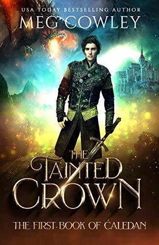 The Tainted Crown: An Epic Sword & Sorcery Fantasy (Books of Caledan Book 1) by [Cowley, Meg]