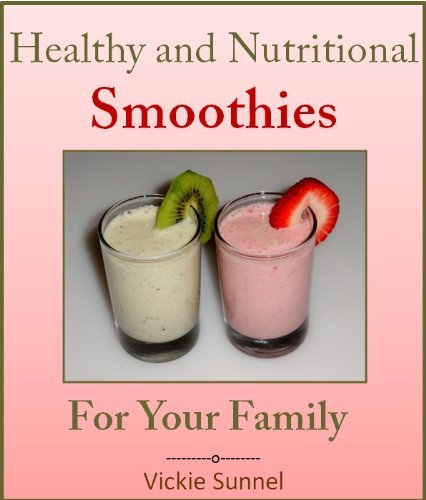 Healthy and Nutritional Smoothies for Your Family (Smoothie Recipes) (English Edition)
